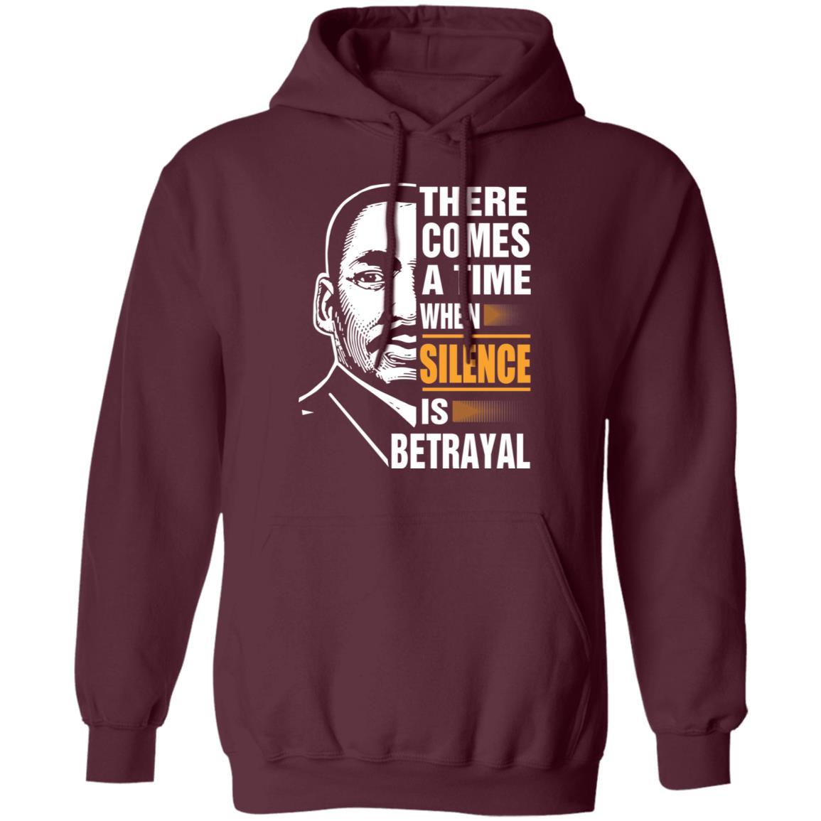 There Comes A Time When Silence Is Betrayal Apparel CustomCat Unisex Hoodie Maroon S