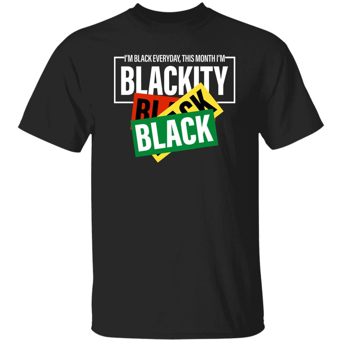 This Month I'm Blackity T-Shirt Apparel Gearment Unisex Tee Black S