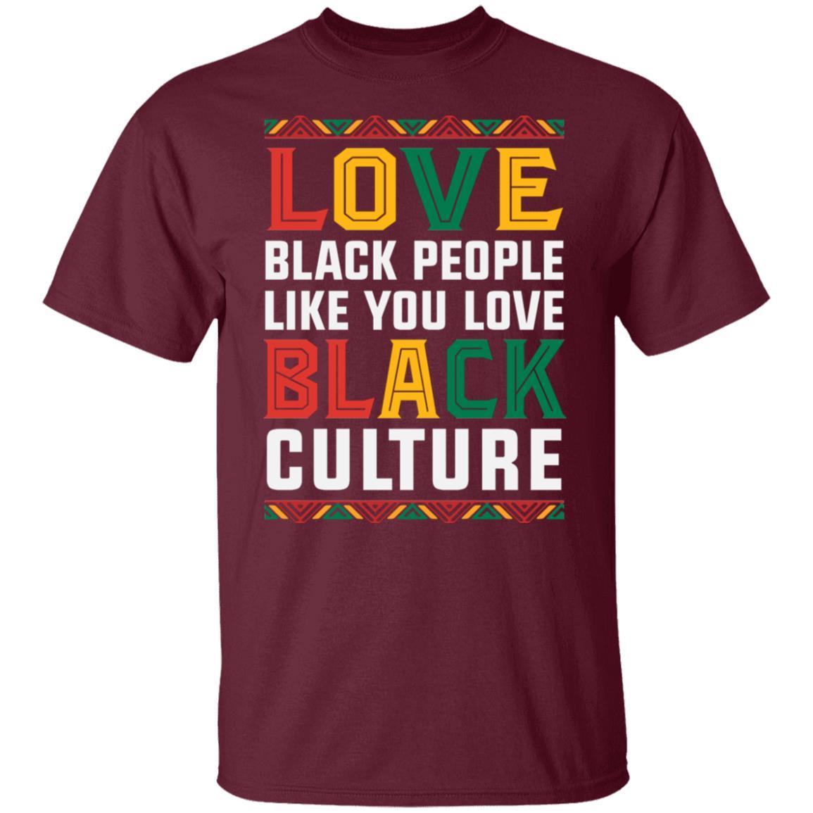 Love People Love Culture T-Shirt Apparel CustomCat Unisex Tee Maroon S