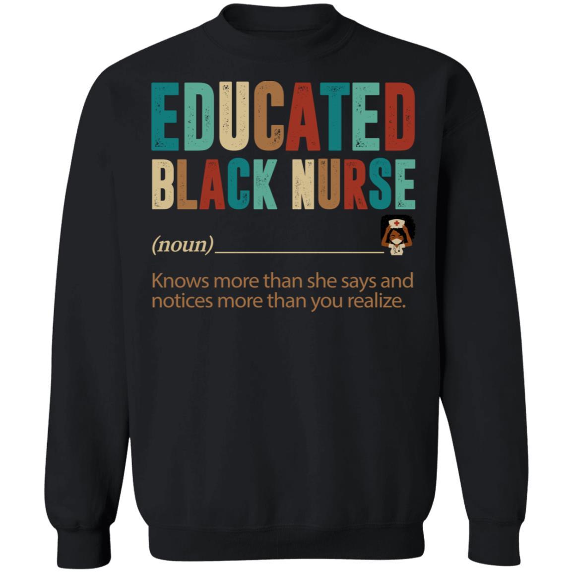 Educated Black Nurse T-shirt Apparel CustomCat Crewneck Sweatshirt Black S