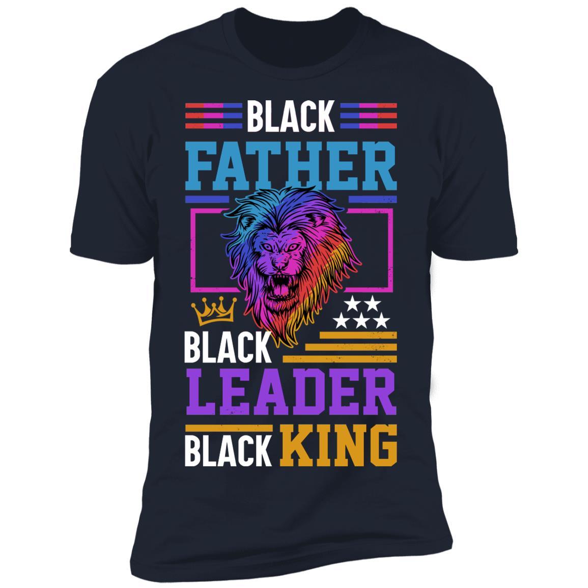 Black Leader Black King T-Shirt & Hoodie Apparel CustomCat Premium T-Shirt Navy X-Small