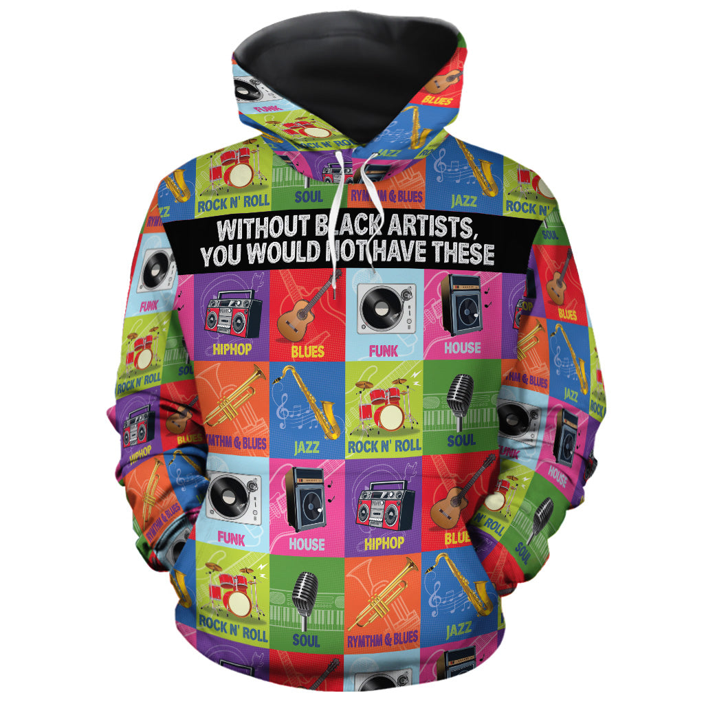 Without Black Artists, You Would Not Have These All-over Hoodie Hoodie Tianci 