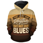 They Want Our Rhythm But Not Our Blues In Melanin Shades All-over Hoodie Hoodie Tianci 