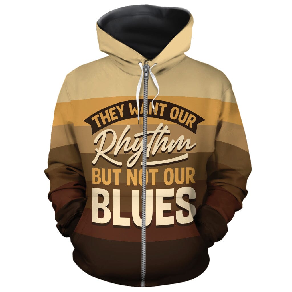 They Want Our Rhythm But Not Our Blues In Melanin Shades All-over Hoodie Hoodie Tianci Zip S 