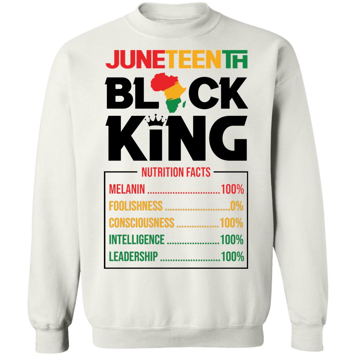 Juneteenth Black King Nutrition Facts T-shirt Apparel Gearment Crewneck Sweatshirt White S