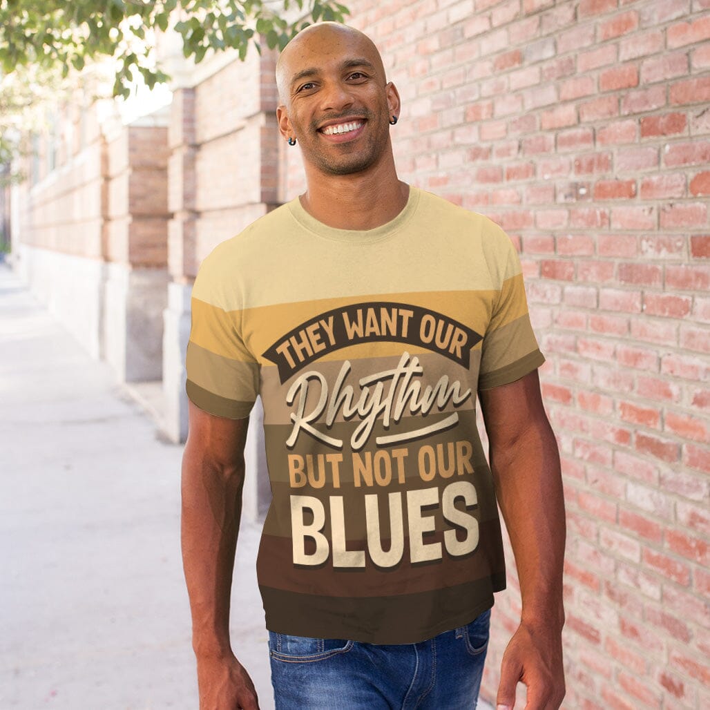 They Want Our Rhythm But Not Our Blues In Melanin Shades T-Shirt AOP Tee Tianci 