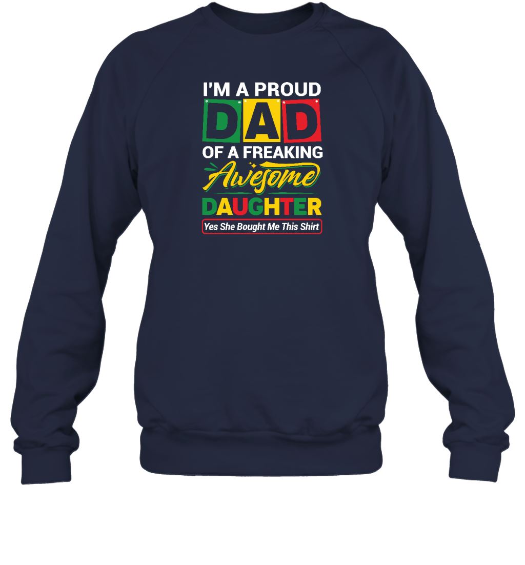 Proud Dad Of A Freaking Awesome Daughter T-shirt Apparel Gearment Crewneck Sweatshirt Navy S