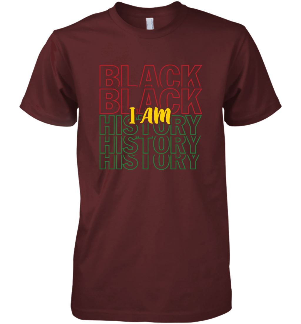 I Am Black History T-Shirt Apparel Gearment Premium T-Shirt Maroon XS