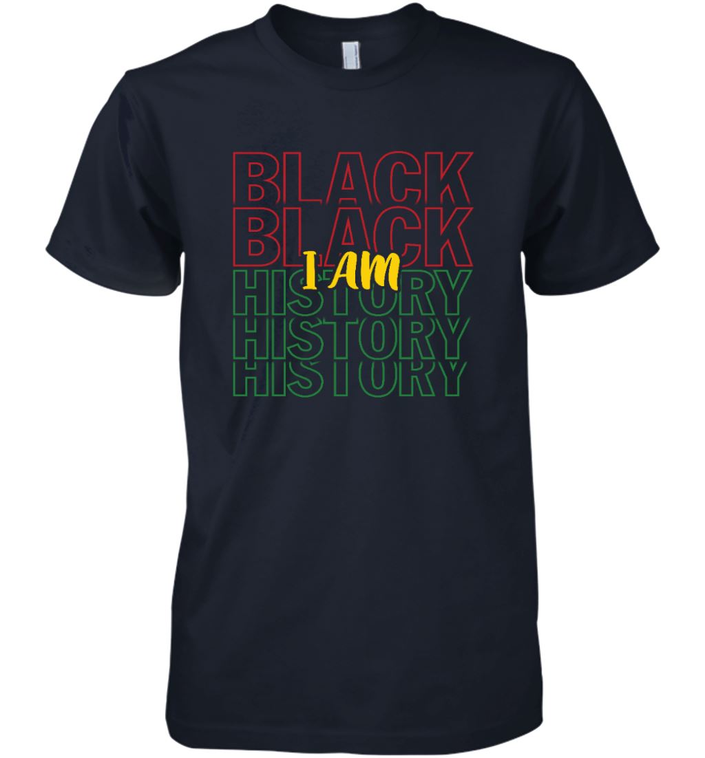 I Am Black History T-Shirt Apparel Gearment Premium T-Shirt Navy XS