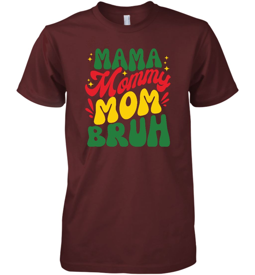 Mama Mommy Mom Bruh T-shirt Apparel Gearment Premium T-Shirt Maroon XS