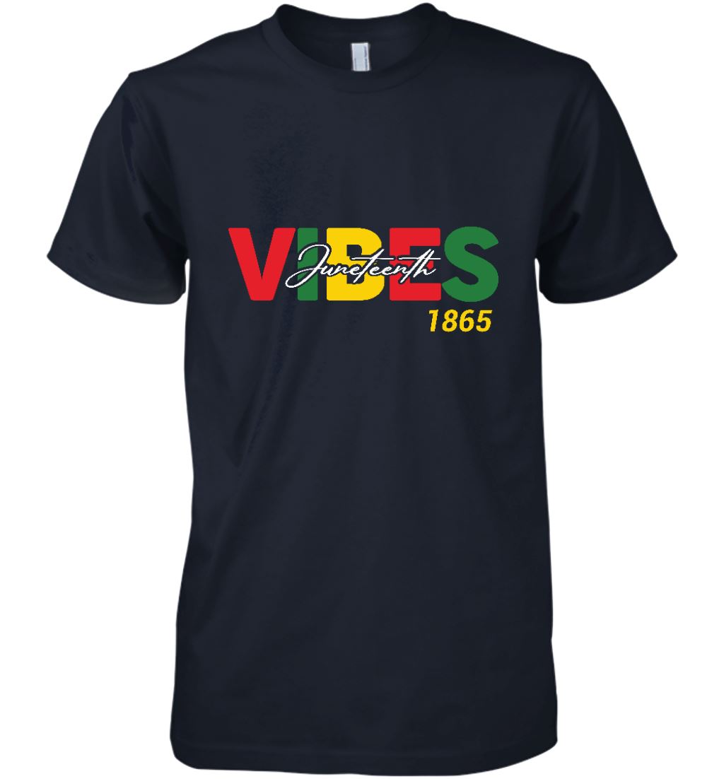 Juneteenth Vibes T-shirt Apparel Gearment Premium T-Shirt Navy XS