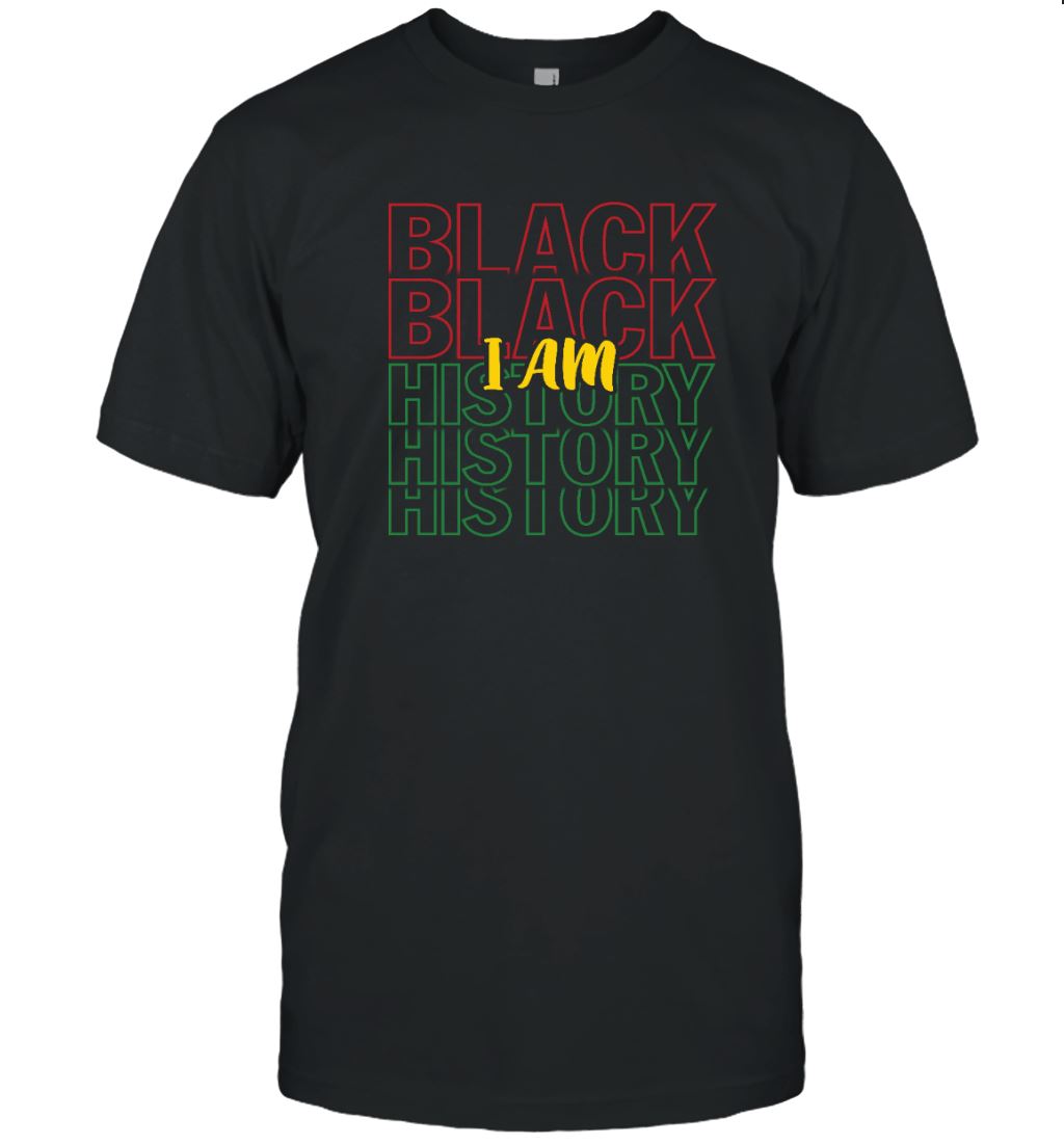 I Am Black History T-Shirt Apparel Gearment Unisex Tee Black S