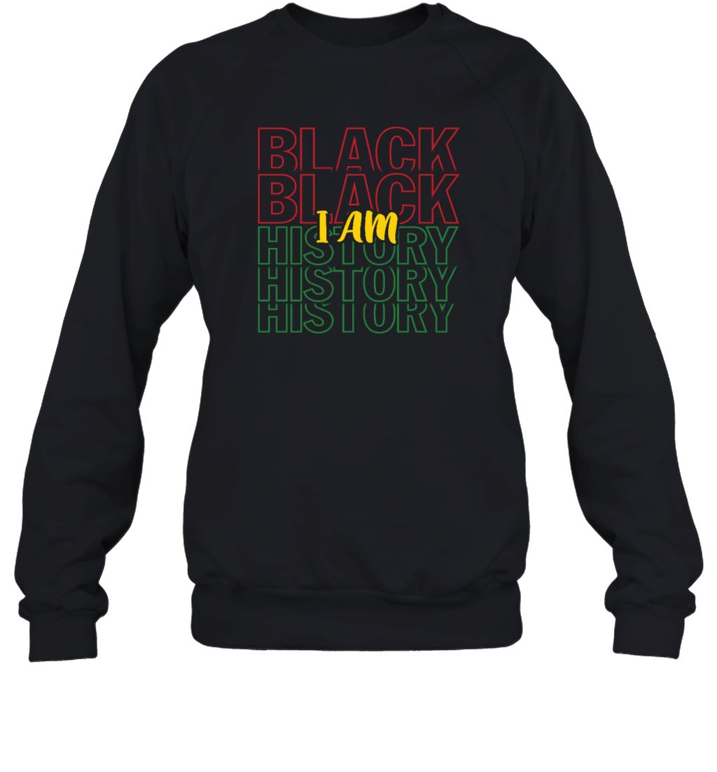 I Am Black History T-Shirt Apparel Gearment Crewneck Sweatshirt Black S
