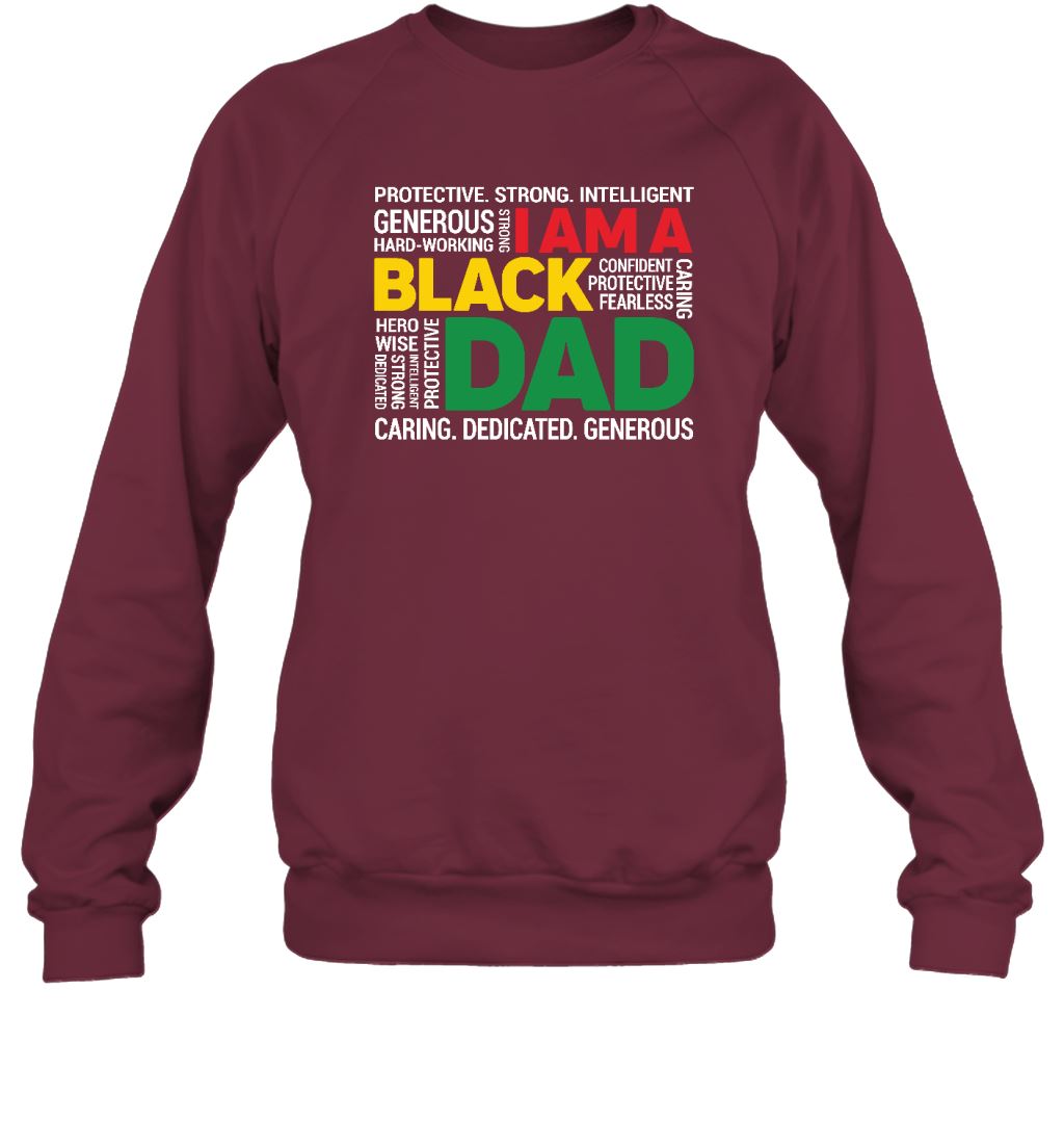 I Am A Black Dad T-shirt Apparel Gearment Crewneck Sweatshirt Maroon S