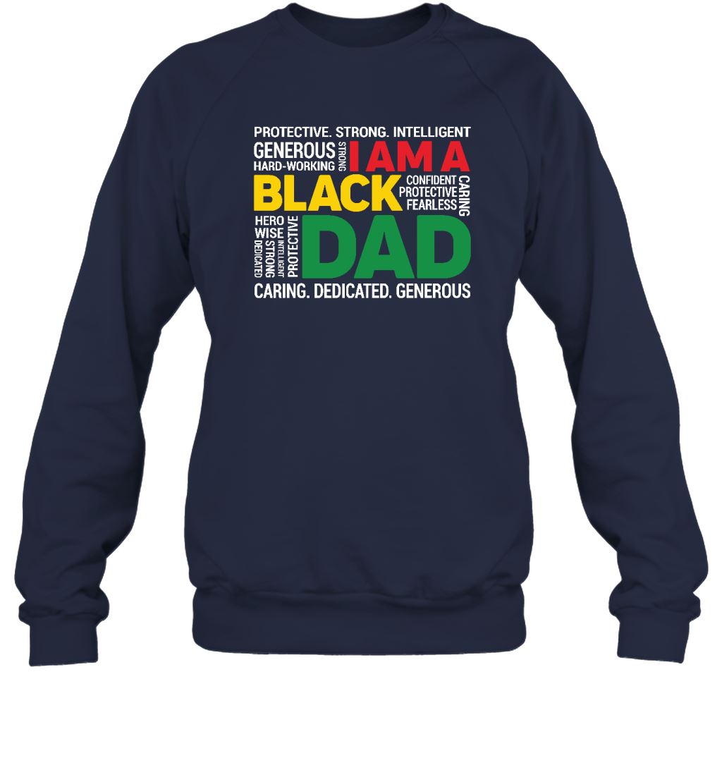I Am A Black Dad T-shirt Apparel Gearment Crewneck Sweatshirt Navy S
