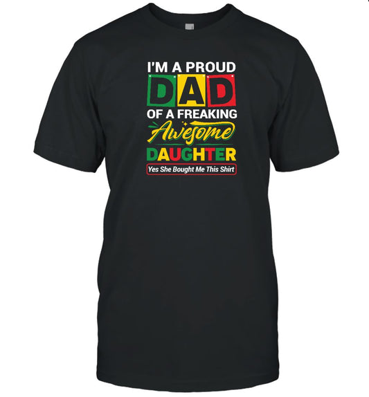 Proud Dad Of A Freaking Awesome Daughter T-shirt Apparel Gearment Unisex Tee Black S