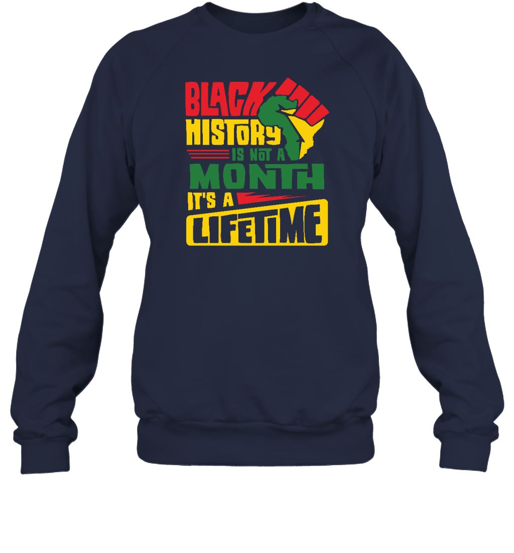 Black History Is Not A Month It's A Lifetime T-shirt Apparel Gearment Crewneck Sweatshirt Navy S