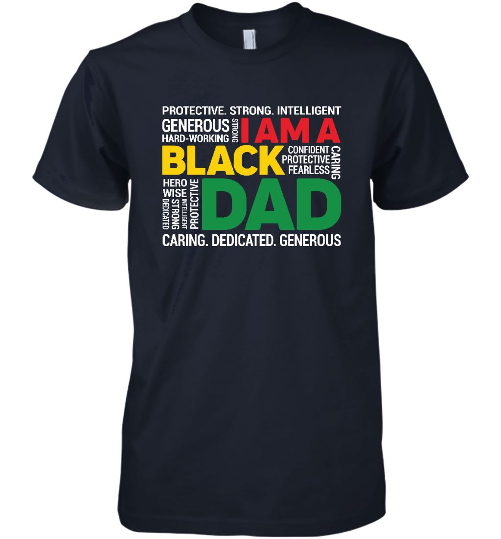 I Am A Black Dad T-shirt Apparel Gearment Premium T-Shirt Midnight Navy XS