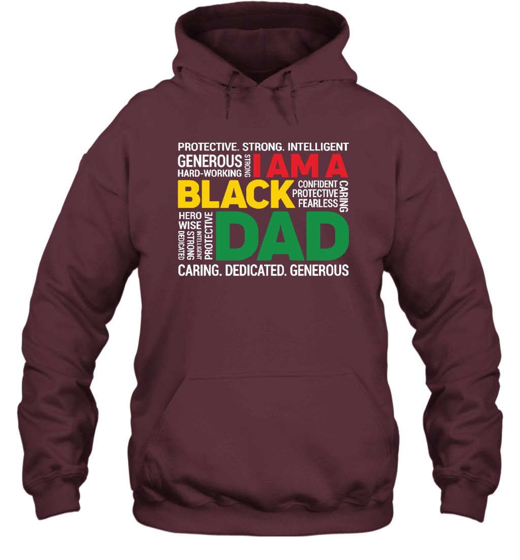 I Am A Black Dad T-shirt Apparel Gearment Unisex Hoodie Maroon S