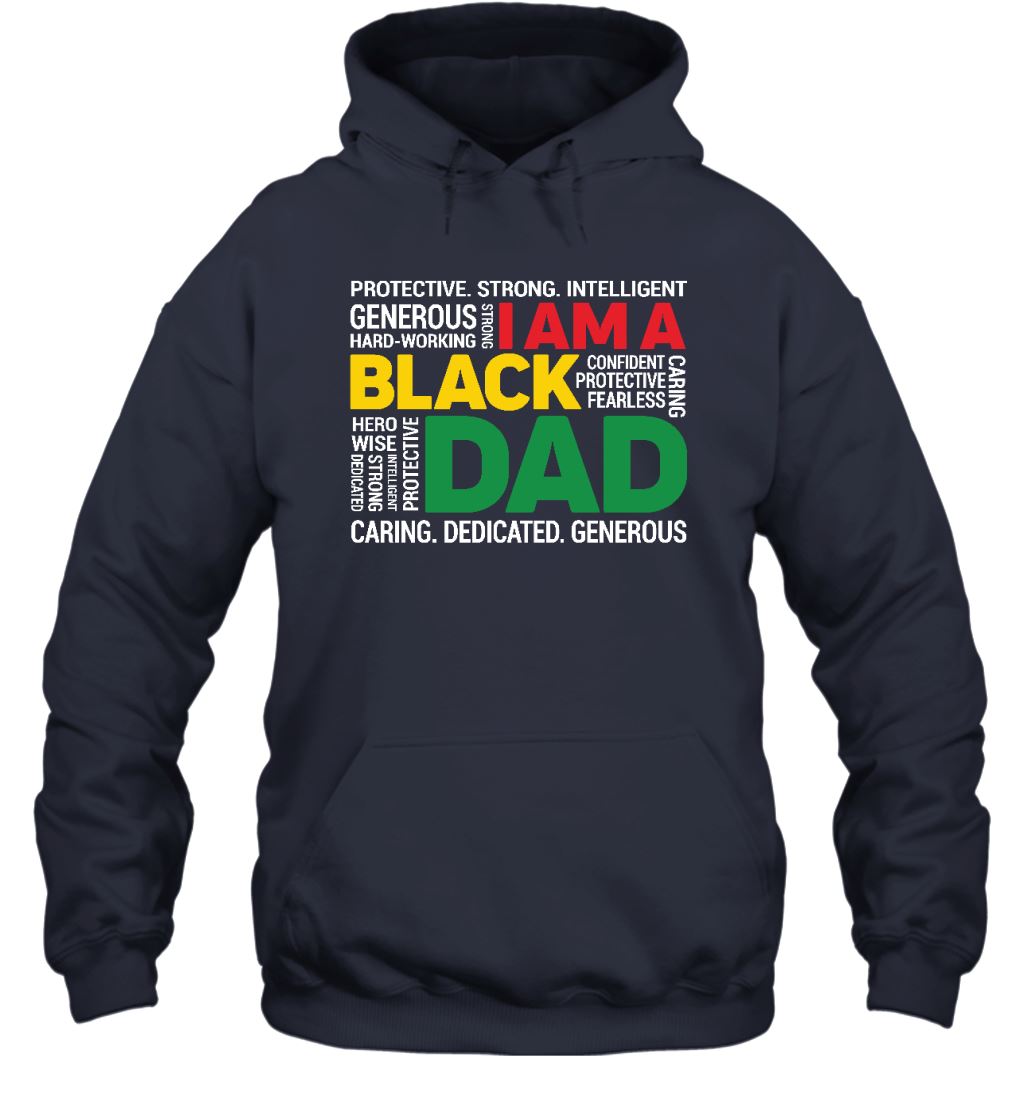 I Am A Black Dad T-shirt Apparel Gearment Unisex Hoodie Navy S