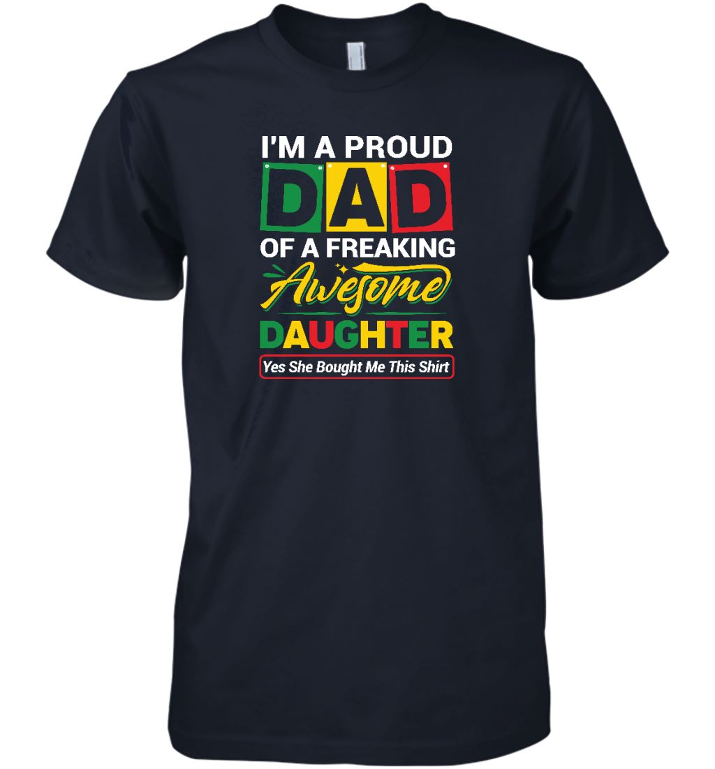 Proud Dad Of A Freaking Awesome Daughter T-shirt Apparel Gearment Premium T-Shirt Navy XS